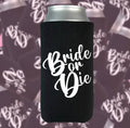 Bride or Die Slim Can Cooler